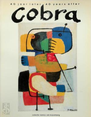 Cobra 40 jaar later, 40 years later - Ch. Van Der Heijden, E.A.