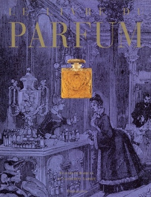 Le livre du parfum - Elisabeth Barillé, Catherine Laroze