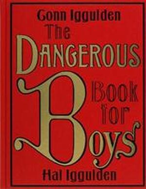 Dangerous Book for Boys, The - Conn Iggulden Dangerous Book for Boys, The - Conn Iggulden