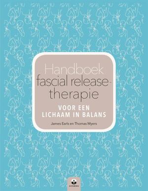 Handboek fascial release-therapie - James Earls, Thomas Myers Handboek fascial release-therapie - James Earls, Thomas Myers