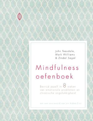 Mindfulness oefenboek - John Teasdale, Mark Williams, Zindel Segal Mindfulness oefenboek - John Teasdale, Mark Williams, Zindel Segal
