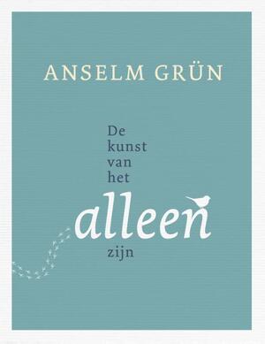 De kunst van het alleen zijn - Anselm Grün
