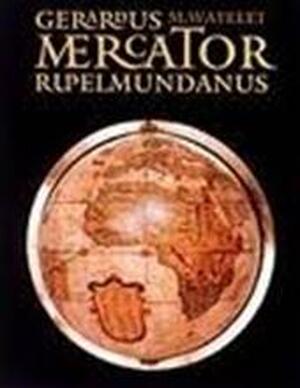 Gerardus Mercator Rupelmundanus - Marcel Watelet Gerardus Mercator Rupelmundanus - Marcel Watelet