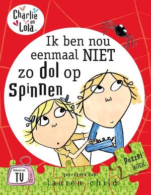 Charlie en Lola Ik ben nou eenmaal niet zo dol op spinnen - L. Child Charlie en Lola Ik ben nou eenmaal niet zo dol op spinnen - L. Child