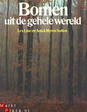 Bomen uit de gehele wereld - Leslie Dale Line, Ann Sutton, Myron Sutton, M.J. Daan-stiemens, Hetty Kommandeur Bomen uit de gehele wereld - Leslie Dale Line, Ann Sutton, Myron Sutton, M.J. Daan-stiemens, Hetty Kommandeur
