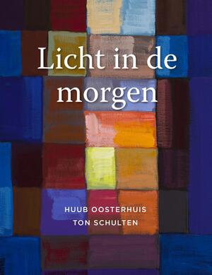 Licht in de morgen - Huub Oosterhuis, Ton Schulten Licht in de morgen - Huub Oosterhuis, Ton Schulten