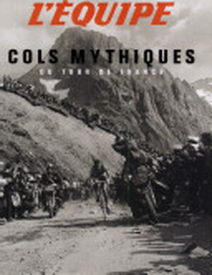 Cols mythiques du Tour de France - Philippe Bouvet Cols mythiques du Tour de France - Philippe Bouvet