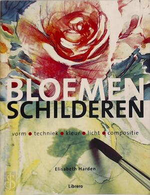Bloemen schilderen - Elisabeth Harden, Liesbeth Machielsen, Textcase Bloemen schilderen - Elisabeth Harden, Liesbeth Machielsen, Textcase