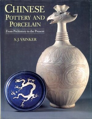 Chinese pottery and porcelain - S. J. Vainker, British Museum. Trustees Chinese pottery and porcelain - S. J. Vainker, British Museum. Trustees