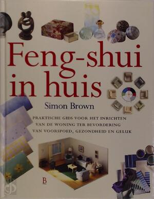 Feng-Shui in huis - Simon. Brown Feng-Shui in huis - Simon. Brown
