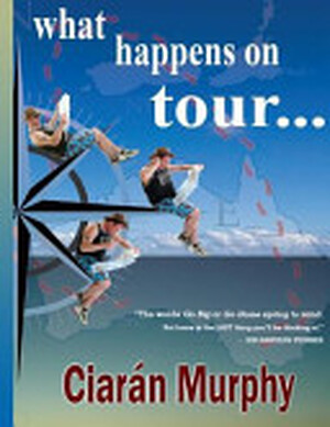 What Happens on Tour... - Ciarán Murphy (Journalist)