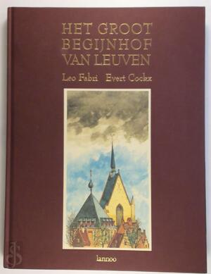 Het Groot-Begijnhof van Leuven - Evert Cockx, Leo Fabri Het Groot-Begijnhof van Leuven - Evert Cockx, Leo Fabri