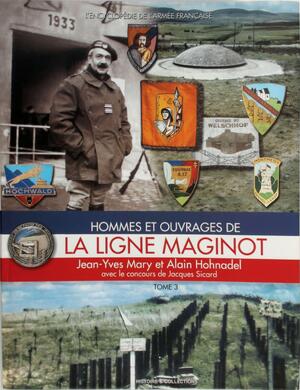 Hommes et ouvrages de La Ligne Maginot - Tome 3 - Alain Hohnadel Hommes et ouvrages de La Ligne Maginot - Tome 3 - Alain Hohnadel