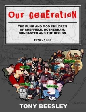 This is our generation: punk and mod in and around Sheffield - Volume 1: 1976 - 1985 - Tony Beesley This is our generation: punk and mod in and around Sheffield - Volume 1: 1976 - 1985 - Tony Beesley