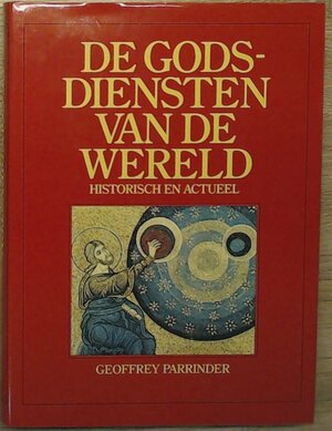 De godsdiensten van de wereld - Geoffrey Parrinder, Th Koeckhoven De godsdiensten van de wereld - Geoffrey Parrinder, Th Koeckhoven