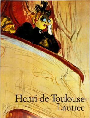 Henri de Toulouse-Lautrec 1864-1901 - Matthias Arnold, Auke Leistra, Marieke Keur Henri de Toulouse-Lautrec 1864-1901 - Matthias Arnold, Auke Leistra, Marieke Keur