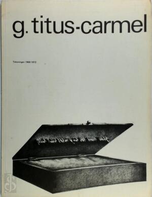 G. Titus-Carmel: tekeningen 1968-1972 - Jan Martinet