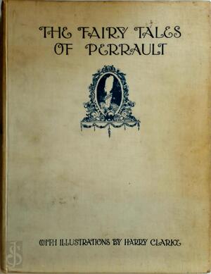 The Fairy Tales of Charles Perrault - With illustrations by Harry Clarke - C. Perrault The Fairy Tales of Charles Perrault - With illustrations by Harry Clarke - C. Perrault