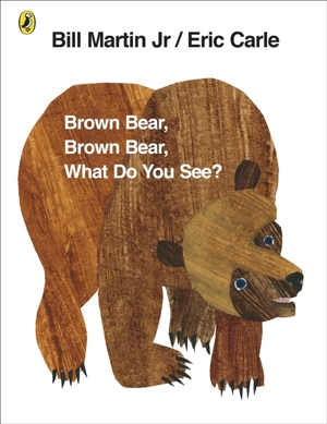 Brown bear, brown bear, what do you see? - Eric Carle