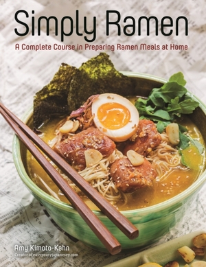 Simply ramen : a complete course in preparing ramen meals at home - Amy Kimoto-Kahn Simply ramen : a complete course in preparing ramen meals at home - Amy Kimoto-Kahn