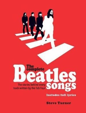 Complete beatles songs - Steve Turner Complete beatles songs - Steve Turner