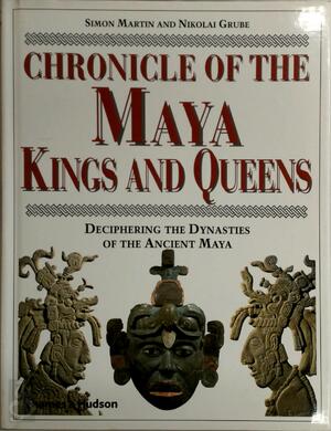 Chronicle of the Maya kings and queens - Simon Martin, Nikolai Grube