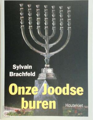 Onze joodse buren - Sylvain Brachfeld Onze joodse buren - Sylvain Brachfeld