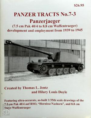 Panzerjaeger (7.5 cm Pak 40/4 to 8.8 cm Waffentraeger) development and employment from 1939 to 1945 - Thomas L. Jentz, Hilary Louis Doyle