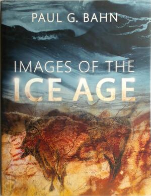 Images of the Ice Age - Paul G. Bahn Images of the Ice Age - Paul G. Bahn
