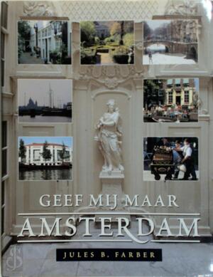 Geef mij maar Amsterdam - J.B. Farber Geef mij maar Amsterdam - J.B. Farber