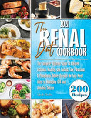 The Renal Diet Cookbook: The Complete Ultimate Guide To Discover Delicious, Healthy, Low Sodium, Low Potassium & Phosphorus Kidney Receipts for - Glenda Hamilton