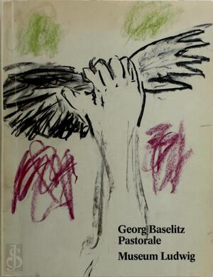 Georg Baselitz - Pastorale - Siegfried Gohr