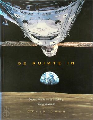 De ruimte in: De geschiedenis van de ontdekking van het universum - David Owen, Sandra van Bijsterveld, Eveline Deul De ruimte in: De geschiedenis van de ontdekking van het universum - David Owen, Sandra van Bijsterveld, Eveline Deul