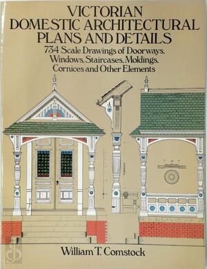 Victorian Domestic Architectural Plans and Details - William T. Comstock