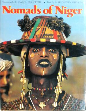 Nomads of Niger - Carol Beckwith, Marion van Offelen