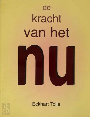 De kracht van het NU - Eckhart Tolle De kracht van het NU - Eckhart Tolle