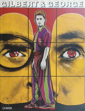 Gilbert & George. Ediz. italiana e inglese - Gilbert, George, Danilo Eccher, Martin Gayford