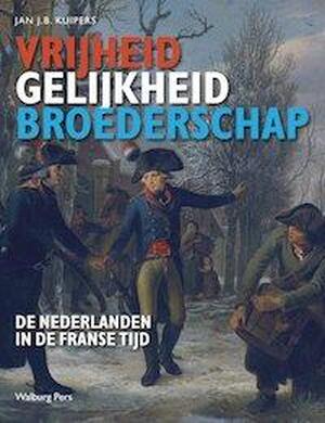 Vrijheid, gelijkheid en broederschap - Jan J.B. Kuipers Vrijheid, gelijkheid en broederschap - Jan J.B. Kuipers