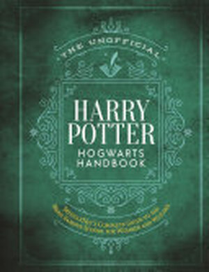 The Unofficial Harry Potter Hogwarts Handbook - The Editors Of Mugglenet