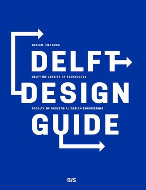 Delft design guide - Annemiek van Boeijen, Jaap Daalhuizen, Jelle Zijlstra, Roos van der Schoor Delft design guide - Annemiek van Boeijen, Jaap Daalhuizen, Jelle Zijlstra, Roos van der Schoor
