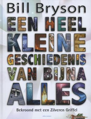 Een heel kleine geschiedenis van bijna alles - Bill Bryson Een heel kleine geschiedenis van bijna alles - Bill Bryson