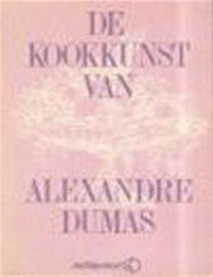 Kookkunst van alexandre dumas - Alexanre Dumas Kookkunst van alexandre dumas - Alexanre Dumas
