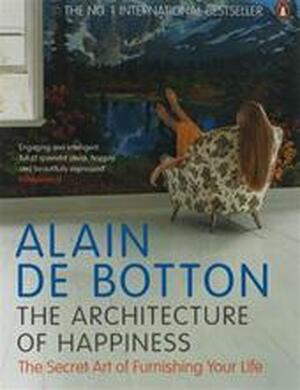 The Architecture of Happiness - Alain De Botton