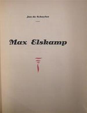 Max Elskamp - zijn leven en zijn werk - Jan de Schuyter