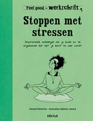 Feel good werkschrift - Stoppen met stressen - Christel Petitcollin Feel good werkschrift - Stoppen met stressen - Christel Petitcollin
