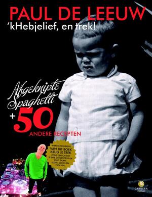 'kHebjelief, en trek! - Paul de Leeuw 'kHebjelief, en trek! - Paul de Leeuw