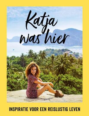 Katja was hier - Katja Schuurman Katja was hier - Katja Schuurman