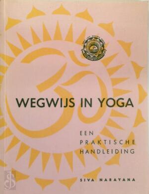 Wegwijs in yoga - Siva Narayana