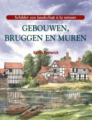 Gebouwen, bruggen en muren - Keith Fenwick, Marjon Faddegon Gebouwen, bruggen en muren - Keith Fenwick, Marjon Faddegon
