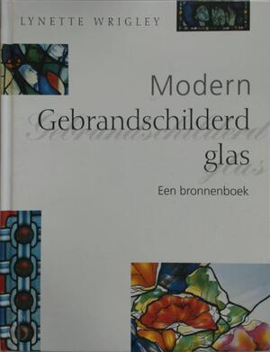 Modern gebrandschilderd glas - Lynette Wrigley., Jos Determeijer